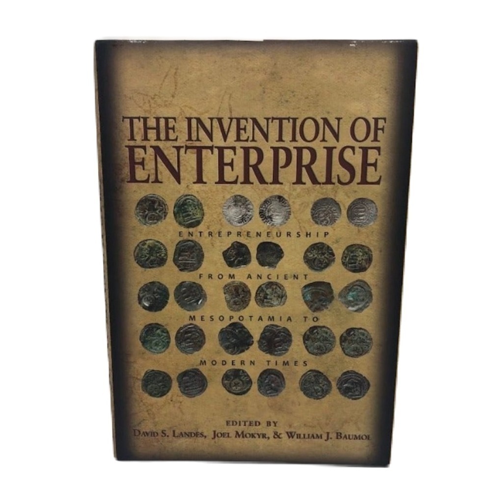 The Invention of Enterprise: Entrepreneurship From Ancient Mesopotamia to Modern